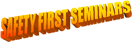 SAFETY FIRST SEMINARS